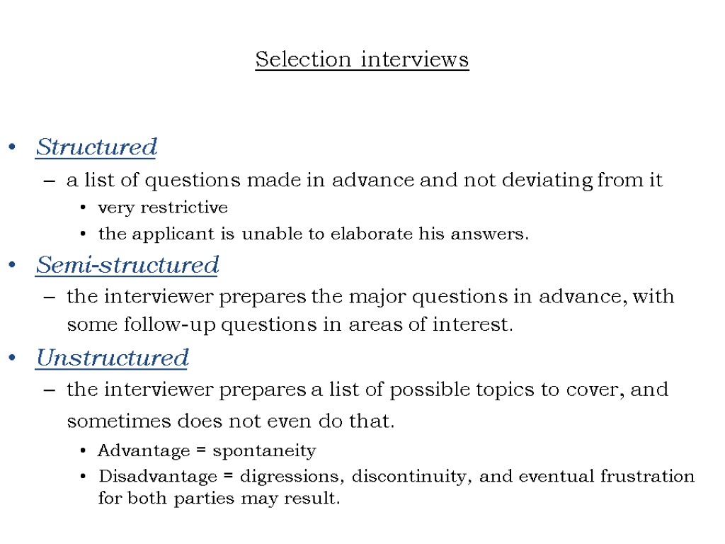 Selection interviews Structured a list of questions made in advance and not deviating from